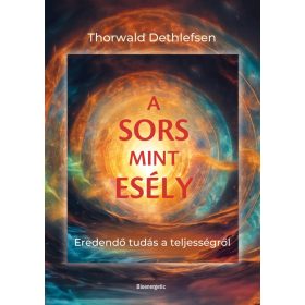   Thorwald Dethlefsen: A sors mint esély - Eredendő tudás a teljességről