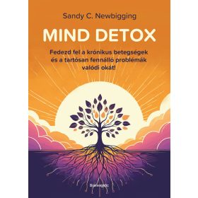  Sandy C. Newbigging: MIND DETOX - Fedezd fel a krónikus betegségek és régóta fennálló problémák gyökérokát