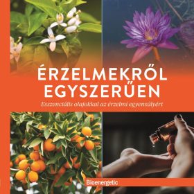   Total Wellness Publishing: Érzelmekről egyszerűen - Esszenciális olajokkal az érzelmi egyensúlyért