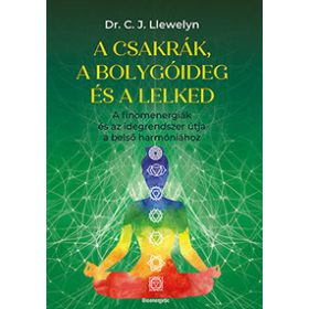   Dr. C. J. Llewelyn: A csakrák és a bolygóideg és a lelked - A finomenergiák és az idegrendszer útja a belső harmóniához