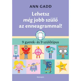   Ann Gadd: Lehetsz még jobb szülő az enneagrammal! - 9 gyerek- és 9 szülőtípus