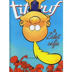 Zep: Titeuf – A Zélet célja (antikvár)