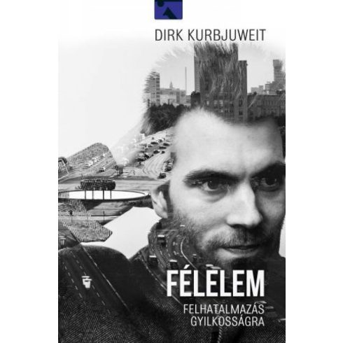 Dirk Kurbjuweit: Félelem - felhatalmazás gyilkosságra