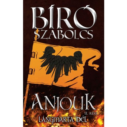 Bíró Szabolcs: Anjouk II. - Lángmarta dél