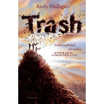   Andy Mulligan: Trash - Sosem tudhatod, mit találsz a szemétben