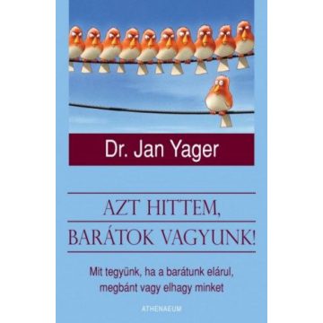 Dr. Jan Yager: Azt hittem, barátok vagyunk!
