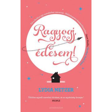 Lydia Netzer: Ragyogj, édesem!