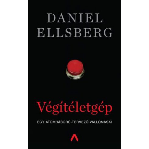 Daniel Ellsberg: Végítéletgép - Egy atomháború-tervező vallomásai