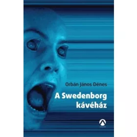 Orbán János Dénes: A Swedenborg kávéház (antikvár)