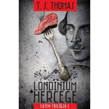 T. S. Thomas: Londinium hercege - Eaten-trilógia 1. kötet