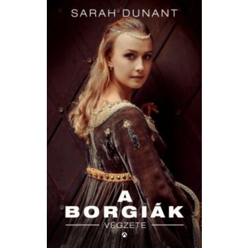 Sarah Dunant: A Borgiák végzete