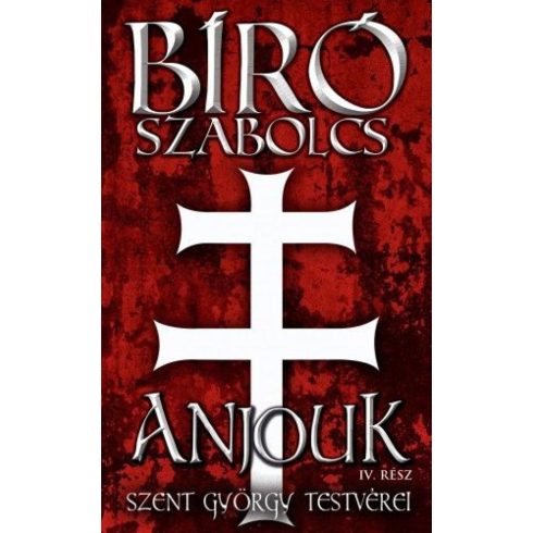 Bíró Szabolcs: Anjouk IV. rész - Szent György testvérei