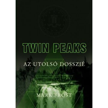 Mark Frost: Twin Peaks - Az utolsó dosszié