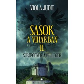 Viola Judit: Sasok a viharban II. - Sűrűsödnek a fellegek