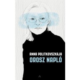 POLITKOVSZKAJA ANNA: Orosz Napló