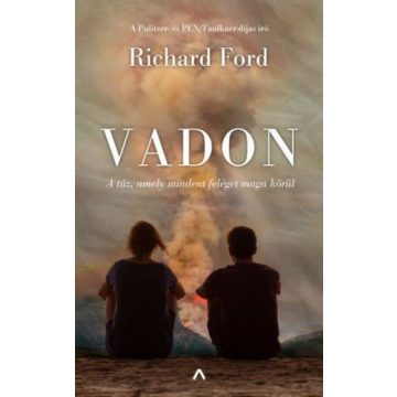   Richard Ford: Vadon - A tűz, amely mindent feléget maga körül