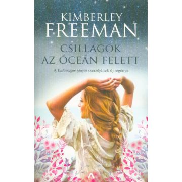 Kimberley Freeman: Csillagok az óceán felett