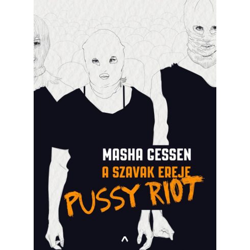 Masha Gessen: A szavak ereje - A Pussy Riot története