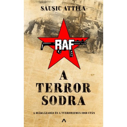 Sausic Attila: A terror sodra - A diáklázadás és a terrorizmus 1968 után