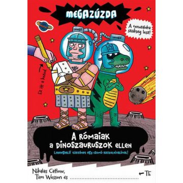   Nikalas Catlow, Tim Wesson: Megazúzda - A rómaiak a dinoszauruszok ellen - Lehengerlő történet egy csomó rajzolnivalóval!