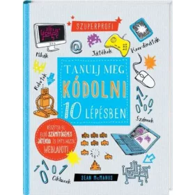 Sean McManus: Tanulj meg kódolni 10 lépésben!