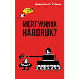   Myriam Revault d'Allonnes: Gondolj bele! Miért vannak háborúk?