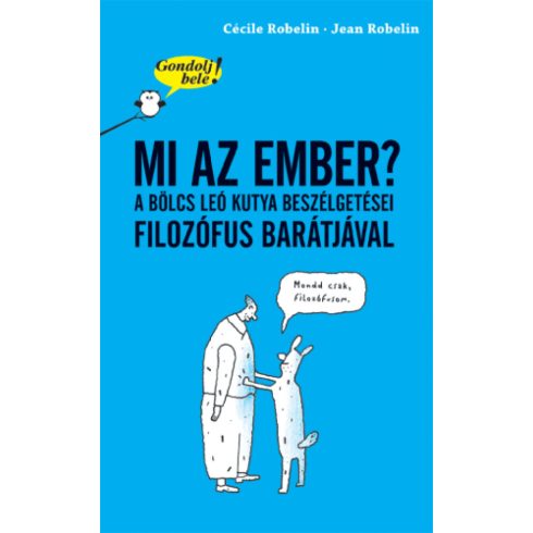 Cécile Robelin, Jean Robelin: Gondolj bele! Mi az ember?