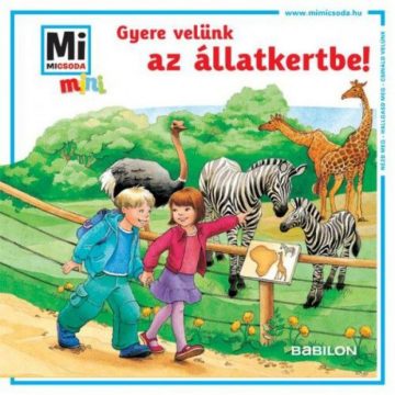   Birgit Bondarenko: Gyere velünk az állatkertbe! - Mi MICSODA mini füzet