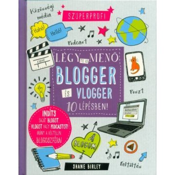   Shane Birley: Légy te is menő blogger és vlogger 10 lépésben!