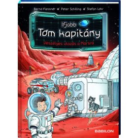   Bernd Flessner, Peter Schilling: Ifjabb Tom kapitány 5.-Veszélyes utazás a Marsra