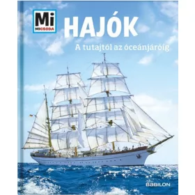   Karin Finan: Hajók - A tutajtól az óceánjáróig - Mi Micsoda