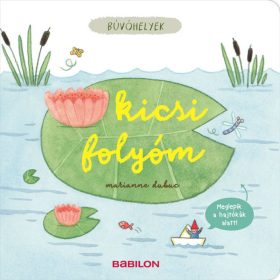 Marianne Dubuc: Búvóhelyek - Kicsi folyóm