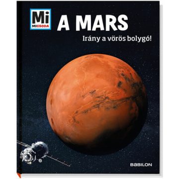   Manfred Baur: A Mars - Mi Micsoda - Irány a vörös bolygó!