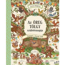   Rachel Piercey: Az Öreg Tölgy születésnapja - Ünnepel a Kerek Erdő