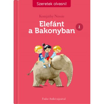   Komjáthy Nessie: Elefánt a Bakonyban 1. - Szeretek olvasni!