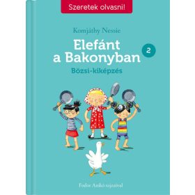   Komjáthy Nessie: Elefánt a Bakonyban 2. - Bözsi-kiképzés - Szeretek olvasni!