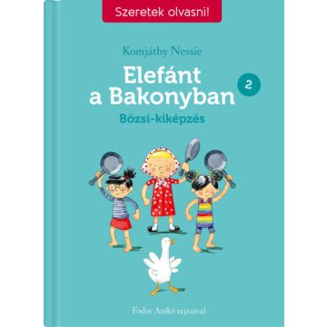   Komjáthy Nessie: Elefánt a Bakonyban 2. - Bözsi-kiképzés - Szeretek olvasni!
