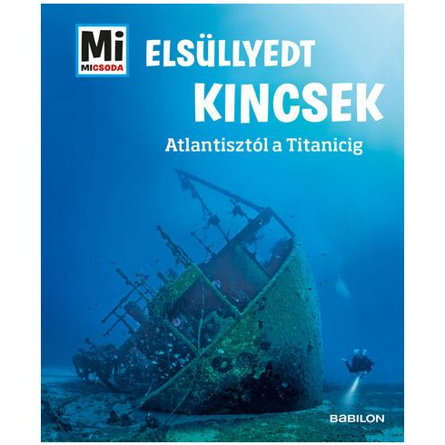 Florian Huber: Elsüllyedt kincsek - Mi MICSODA