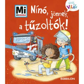   Tatjana Marti: Nínó, jönnek a tűzoltók! - Mi MICSODA - Kicsi Világ 7. - kihajtható fülekkel