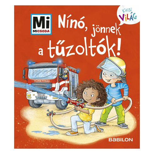 Tatjana Marti: Nínó, jönnek a tűzoltók! - Mi MICSODA - Kicsi Világ 7. - kihajtható fülekkel