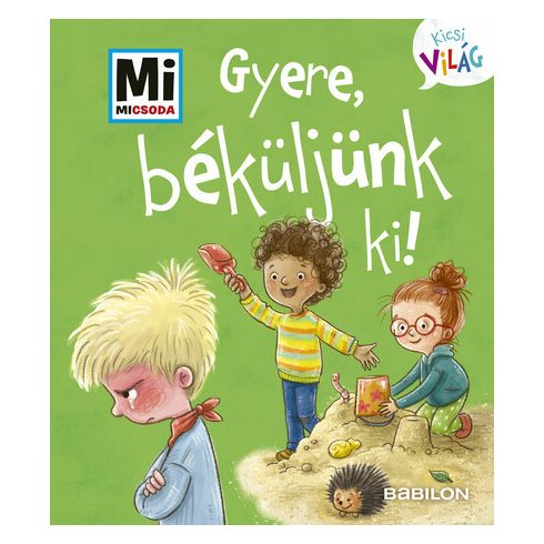 Anna Weller-Essers: Gyere, béküljünk ki! - Mi MICSODA - Kicsi Világ 8. - kihajtható fülekkel