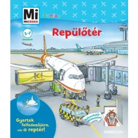   Andrea Weller-Essers: Repülőtér - Mi MICSODA JUNIOR - Gyertek felfedezőútra, vár a reptér! - Mi MICSODA JUNIOR