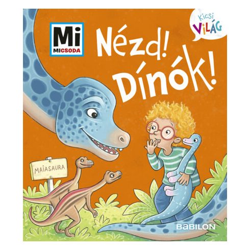 Benjamin Schreuder: Hűha! Dínók! - Mi MICSODA - Kicsi Világ 9. - kihajtható fülekkel - Mi MICSODA - Kicsi Világ