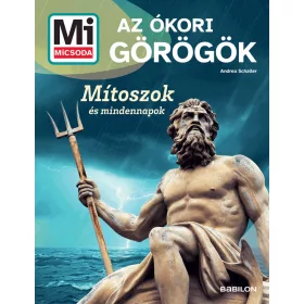   Andrea Schaller: Az ókori görögök - Mítoszok és mindennapok - Mi MICSODA Új generáció