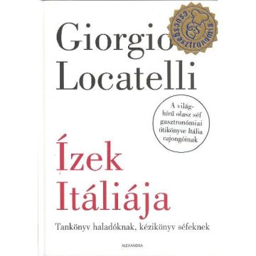   Giorgio Locatelli: Ízek Itáliája - Tankönyv haladóknak, kézikönyv séfeknek