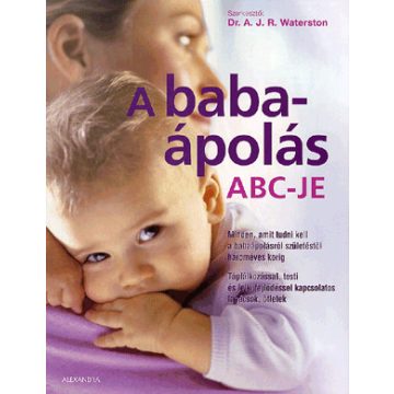   Dr. A.J.R. Waterston: A babaápolás abc-je - Minden, amit tudni kell a babaápolásról születéstől hároméves korig