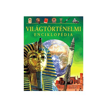   : Világtörténelmi enciklopédia – A kőkorszaktól a 21. századig