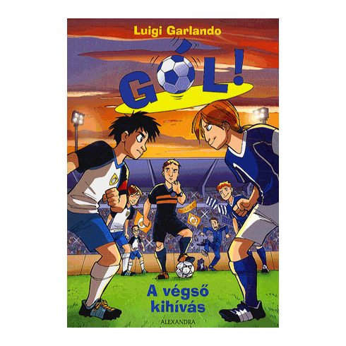 Luigi Garlando: Gól! - A végső kihívás - 5. kötet