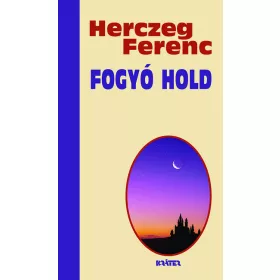   Herczeg Ferenc: Fogyó hold - Herczeg Ferenc életmű sorozata