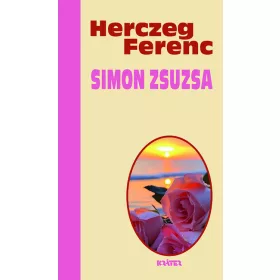   Herczeg Ferenc: Simon Zsuzsa - Herczeg Ferenc életmű sorozata